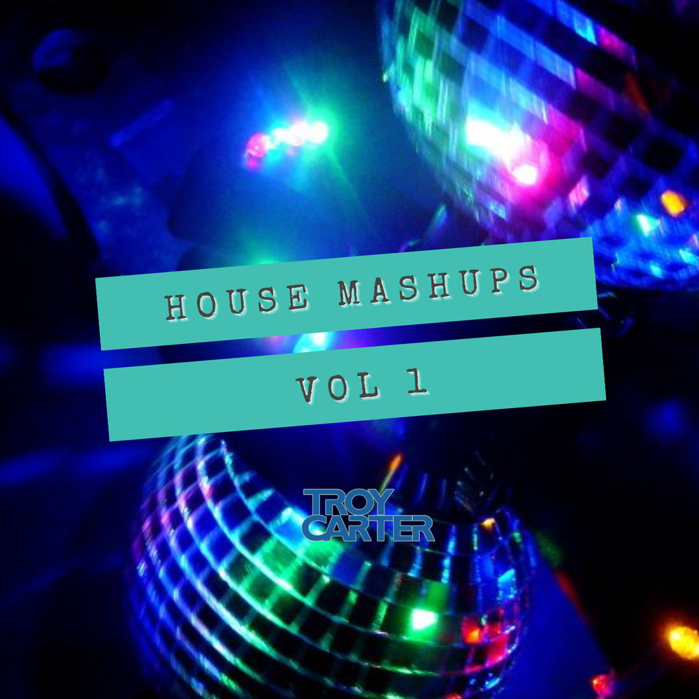 DJ Troy Carter House Mashups Vol 1 album artwork