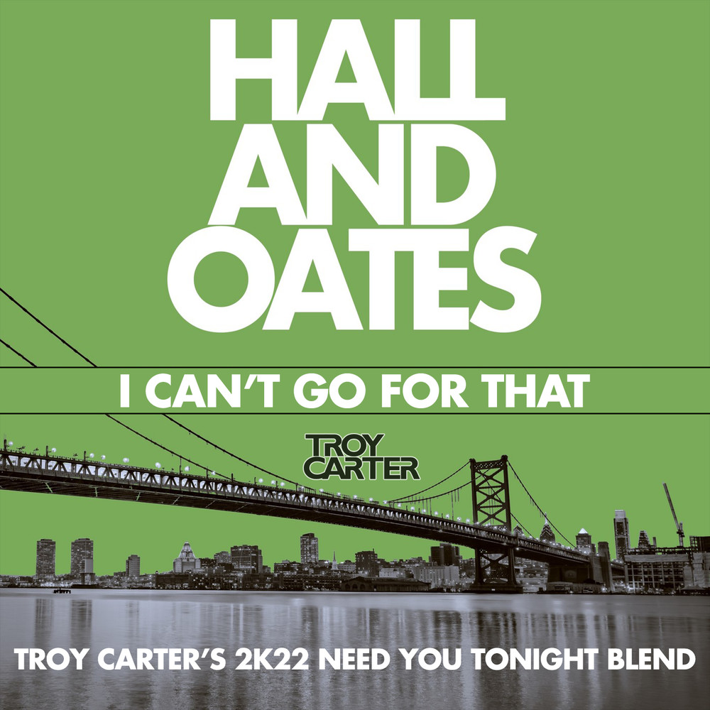 Hall & Oates - I Can't Go For That (Troy Carter's 2K22 Need You Tonight Blend) album artwork