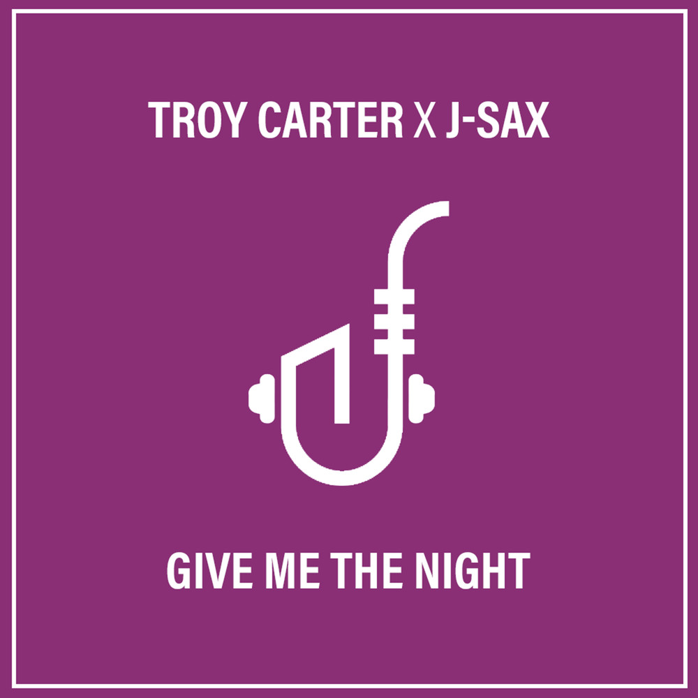 Troy Carter X J-SAX Give Me The Night EP album artwork